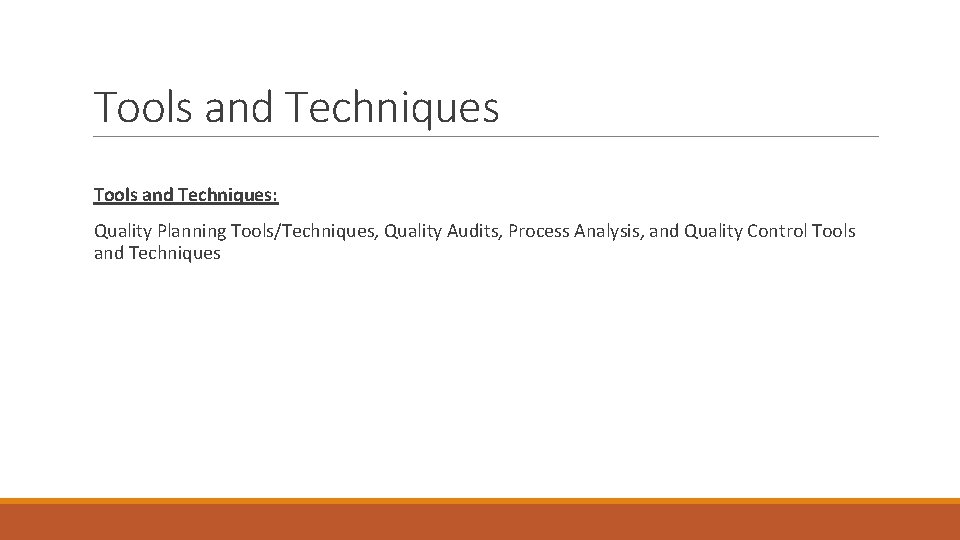 Tools and Techniques: Quality Planning Tools/Techniques, Quality Audits, Process Analysis, and Quality Control Tools