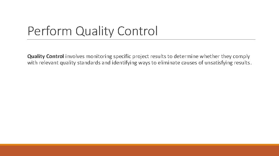 Perform Quality Control involves monitoring specific project results to determine whether they comply with