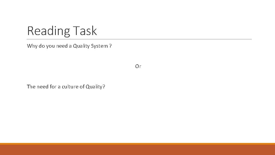 Reading Task Why do you need a Quality System ? Or The need for