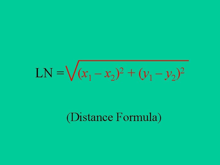 LN = (x 1 – 2 x 2) + (y 1 – y 2