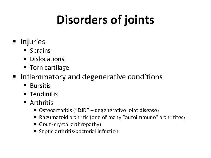 Disorders of joints § Injuries § Sprains § Dislocations § Torn cartilage § Inflammatory