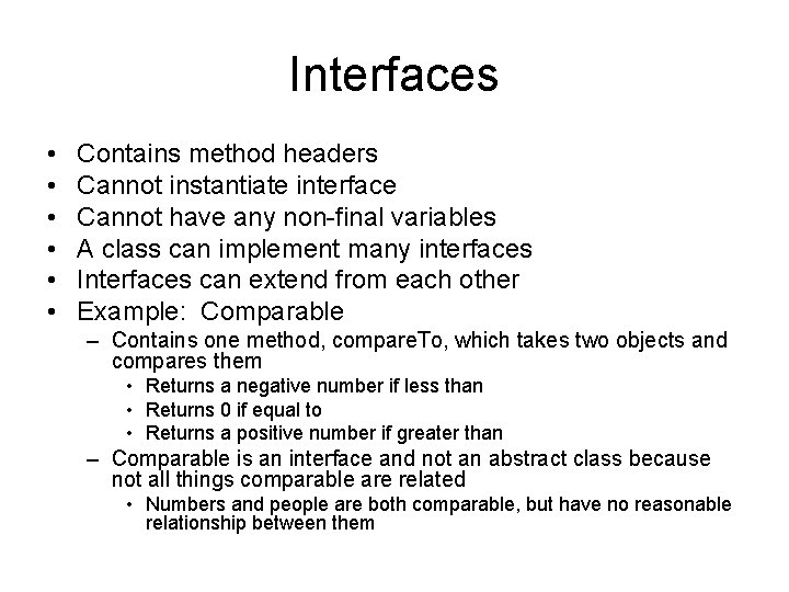 Interfaces • • • Contains method headers Cannot instantiate interface Cannot have any non-final