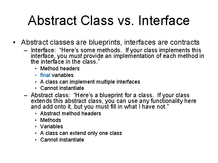 Abstract Class vs. Interface • Abstract classes are blueprints, interfaces are contracts – Interface: