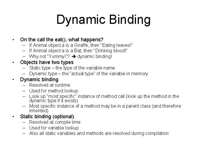 Dynamic Binding • On the call the eat(), what happens? – If Animal object