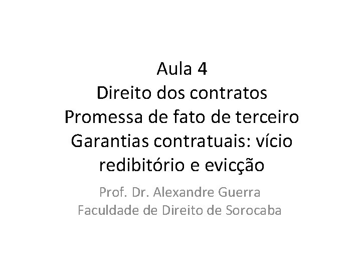 Aula 4 Direito dos contratos Promessa de fato de terceiro Garantias contratuais: vício redibitório