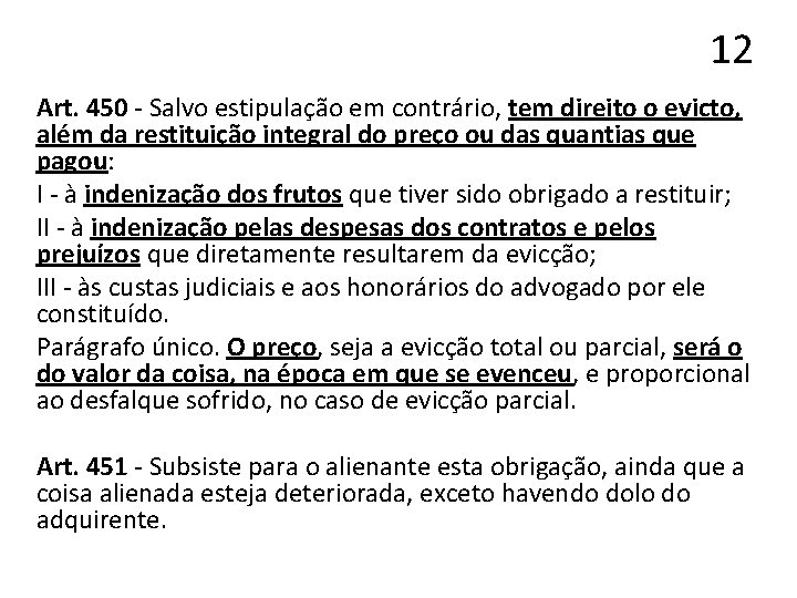 12 Art. 450 - Salvo estipulação em contrário, tem direito o evicto, além da