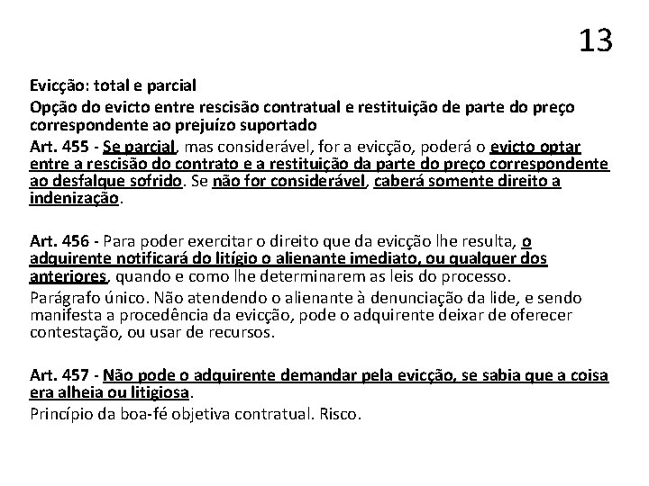 13 Evicção: total e parcial Opção do evicto entre rescisão contratual e restituição de