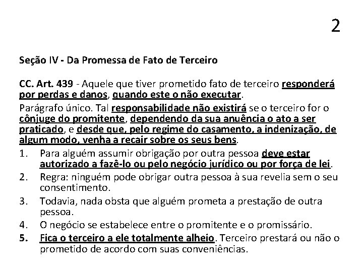 2 Seção IV - Da Promessa de Fato de Terceiro CC. Art. 439 -