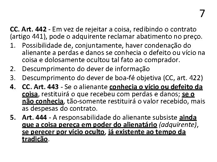 7 CC. Art. 442 - Em vez de rejeitar a coisa, redibindo o contrato