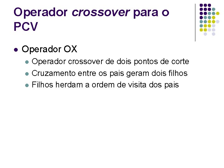 Operador crossover para o PCV l Operador OX l l l Operador crossover de Operador crossover para o PCV l Operador OX l l l Operador crossover de