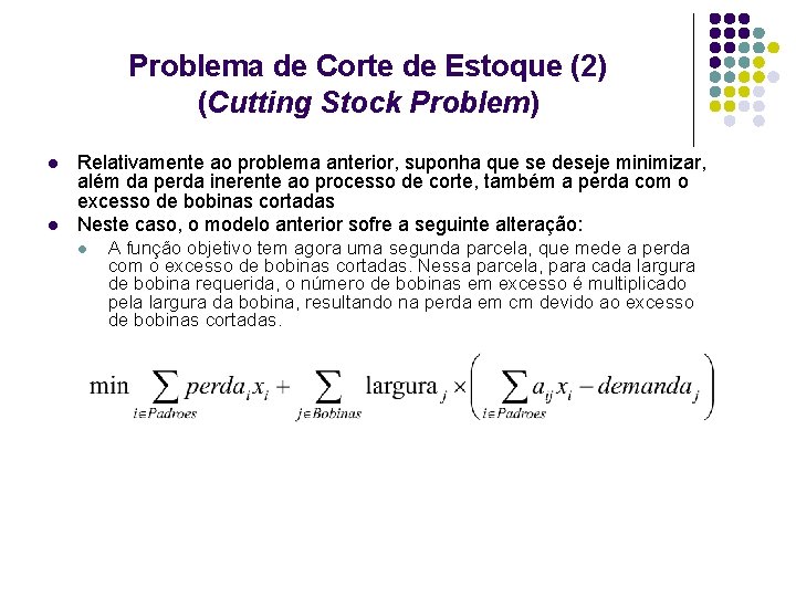 Problema de Corte de Estoque (2) (Cutting Stock Problem) l l Relativamente ao problema Problema de Corte de Estoque (2) (Cutting Stock Problem) l l Relativamente ao problema