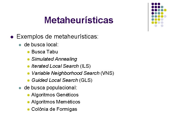 Metaheurísticas l Exemplos de metaheurísticas: l l de busca local: l Busca Tabu l Metaheurísticas l Exemplos de metaheurísticas: l l de busca local: l Busca Tabu l