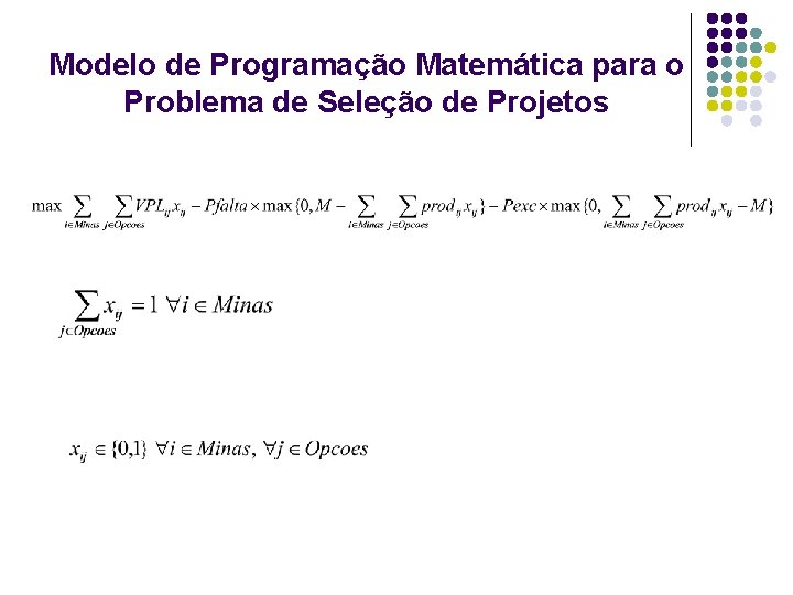 Modelo de Programação Matemática para o Problema de Seleção de Projetos Modelo de Programação Matemática para o Problema de Seleção de Projetos