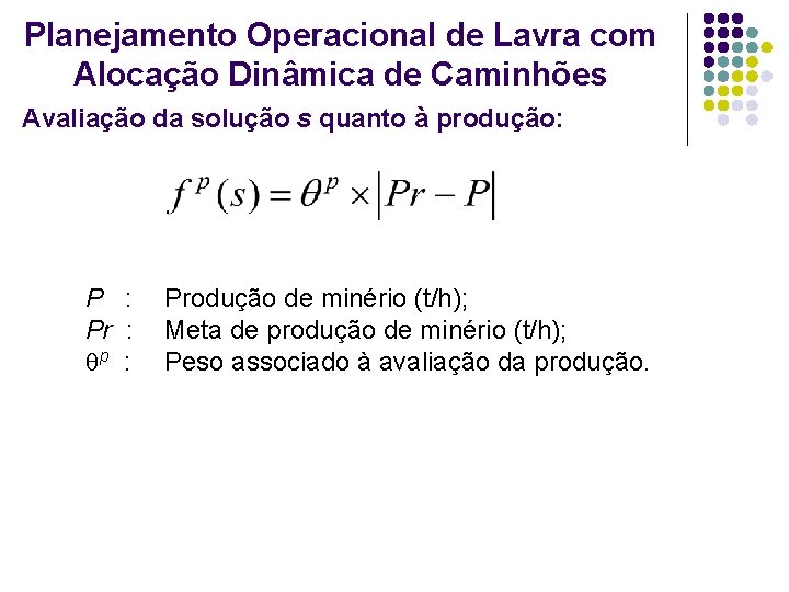 Planejamento Operacional de Lavra com Alocação Dinâmica de Caminhões Avaliação da solução s quanto Planejamento Operacional de Lavra com Alocação Dinâmica de Caminhões Avaliação da solução s quanto