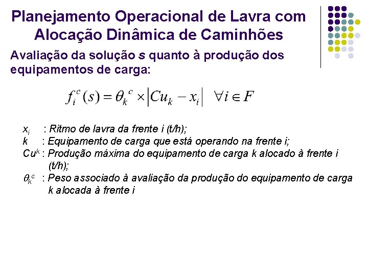 Planejamento Operacional de Lavra com Alocação Dinâmica de Caminhões Avaliação da solução s quanto Planejamento Operacional de Lavra com Alocação Dinâmica de Caminhões Avaliação da solução s quanto
