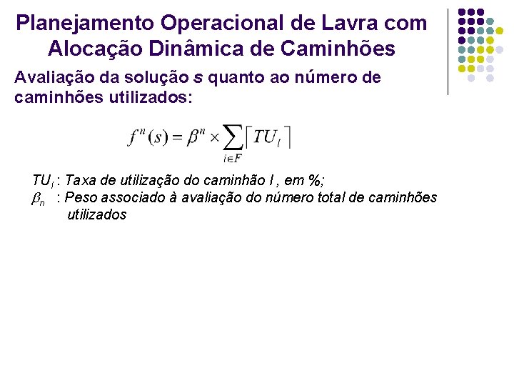 Planejamento Operacional de Lavra com Alocação Dinâmica de Caminhões Avaliação da solução s quanto Planejamento Operacional de Lavra com Alocação Dinâmica de Caminhões Avaliação da solução s quanto