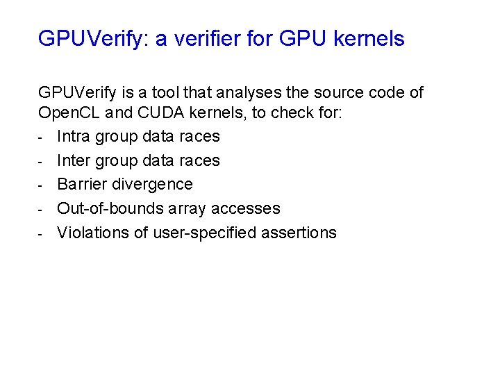 GPUVerify: a verifier for GPU kernels GPUVerify is a tool that analyses the source GPUVerify: a verifier for GPU kernels GPUVerify is a tool that analyses the source