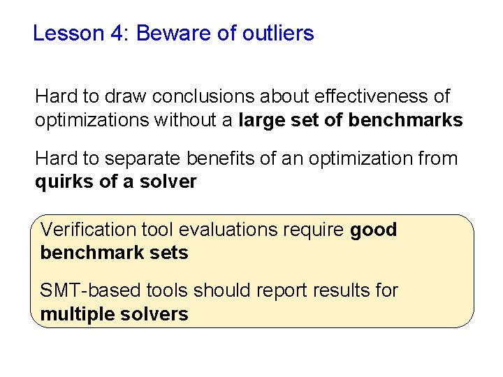 Lesson 4: Beware of outliers Hard to draw conclusions about effectiveness of optimizations without Lesson 4: Beware of outliers Hard to draw conclusions about effectiveness of optimizations without