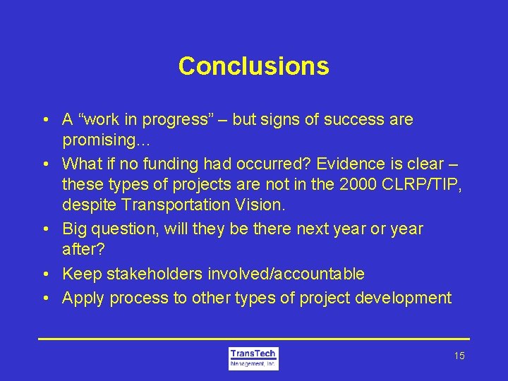 Conclusions • A “work in progress” – but signs of success are promising… •