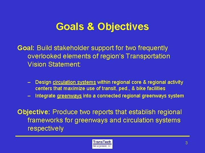 Goals & Objectives Goal: Build stakeholder support for two frequently overlooked elements of region’s