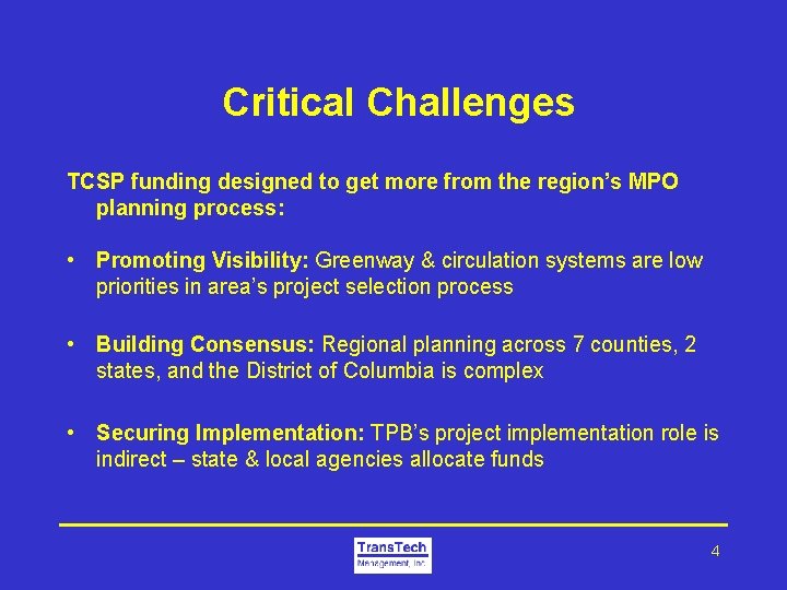 Critical Challenges TCSP funding designed to get more from the region’s MPO planning process: