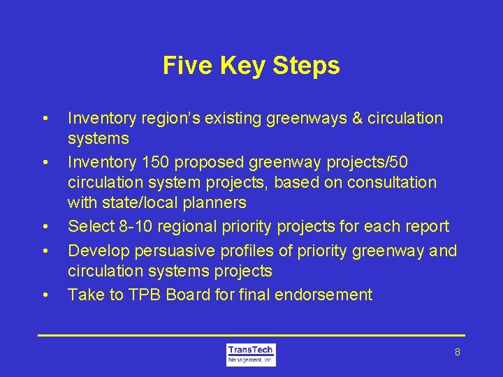 Five Key Steps • • • Inventory region’s existing greenways & circulation systems Inventory