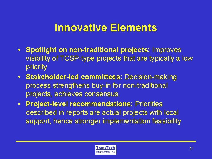 Innovative Elements • Spotlight on non-traditional projects: Improves visibility of TCSP-type projects that are