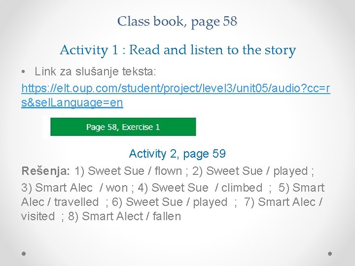 Class book, page 58 Activity 1 : Read and listen to the story •