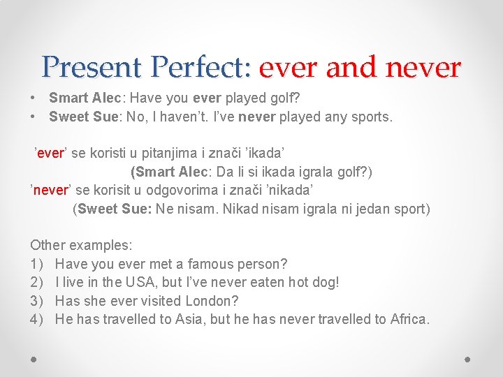 Present Perfect: ever and never • Smart Alec: Have you ever played golf? •