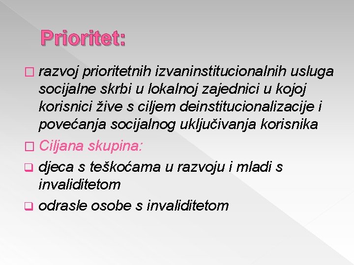 Prioritet: � razvoj prioritetnih izvaninstitucionalnih usluga socijalne skrbi u lokalnoj zajednici u kojoj korisnici