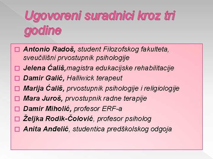 Ugovoreni suradnici kroz tri godine � � � � Antonio Radoš, student Filozofskog fakulteta,