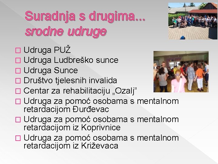 Suradnja s drugima. . . srodne udruge Udruga PUŽ Udruga Ludbreško sunce Udruga Sunce