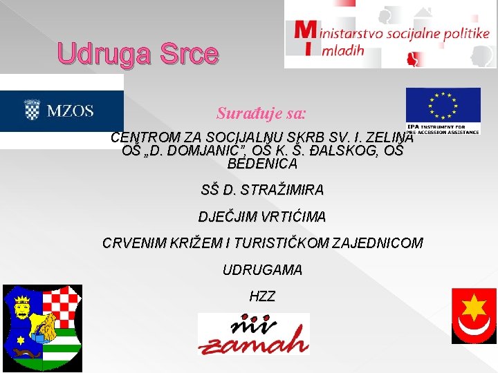 Udruga Srce Surađuje sa: CENTROM ZA SOCIJALNU SKRB SV. I. ZELINA OŠ „D. DOMJANIĆ”,