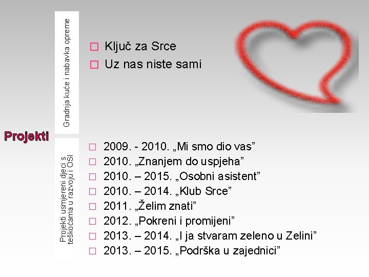 Gradnja kuće i nabavka opreme Projekti Ključ za Srce � Uz nas niste sami