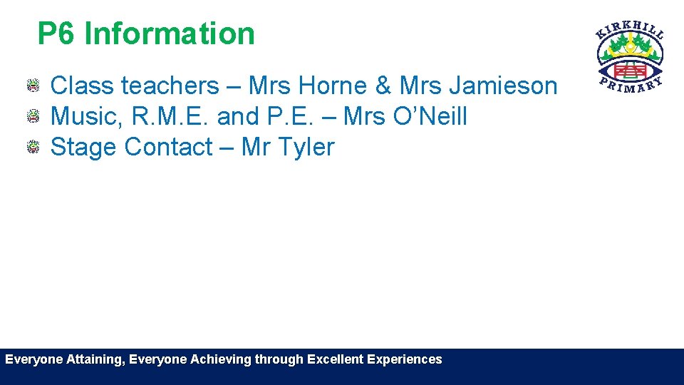 P 6 Information Class teachers – Mrs Horne & Mrs Jamieson Music, R. M. P 6 Information Class teachers – Mrs Horne & Mrs Jamieson Music, R. M.