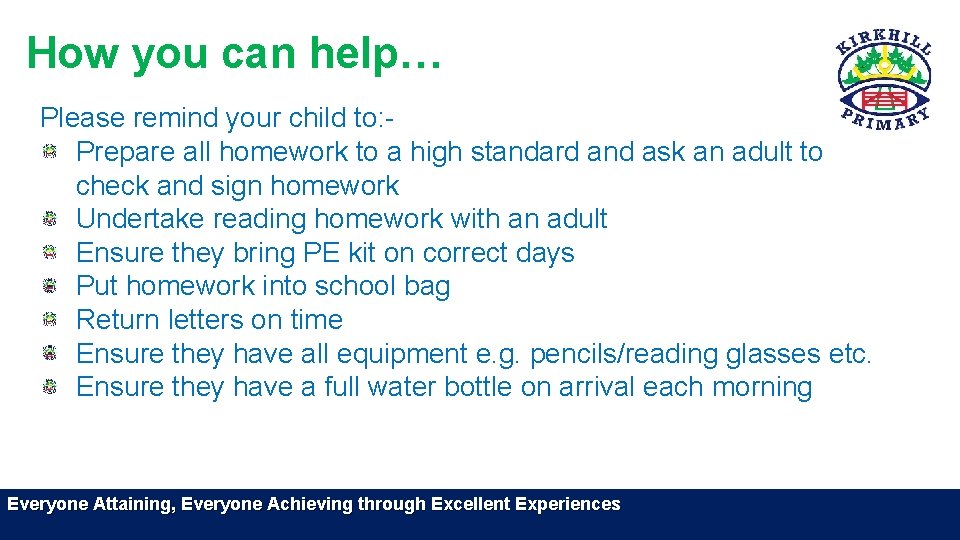 How you can help… Please remind your child to: Prepare all homework to a How you can help… Please remind your child to: Prepare all homework to a