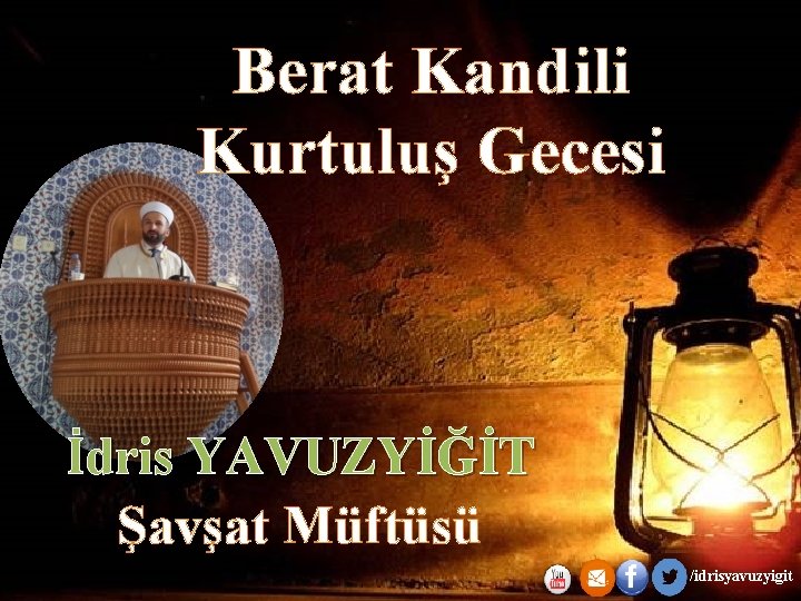 Berat Kandili Kurtuluş Gecesi İdris YAVUZYİĞİT Şavşat Müftüsü /idrisyavuzyigit 