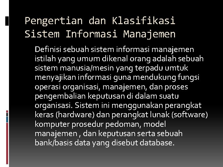 Pengertian dan Klasifikasi Sistem Informasi Manajemen Definisi sebuah sistem informasi manajemen istilah yang umum