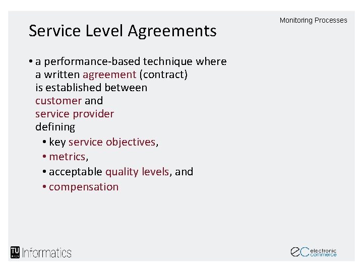 Service Level Agreements • a performance-based technique where a written agreement (contract) is established