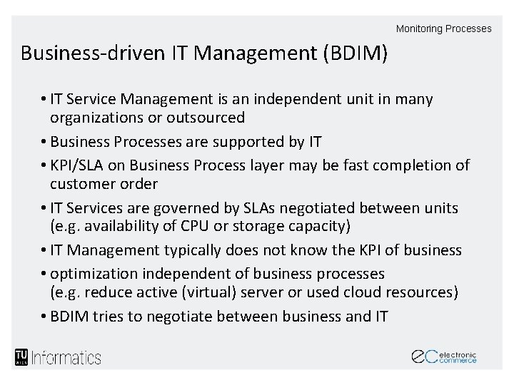 Monitoring Processes Business-driven IT Management (BDIM) • IT Service Management is an independent unit