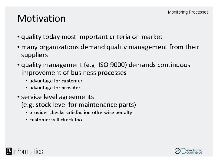 Motivation Monitoring Processes • quality today most important criteria on market • many organizations