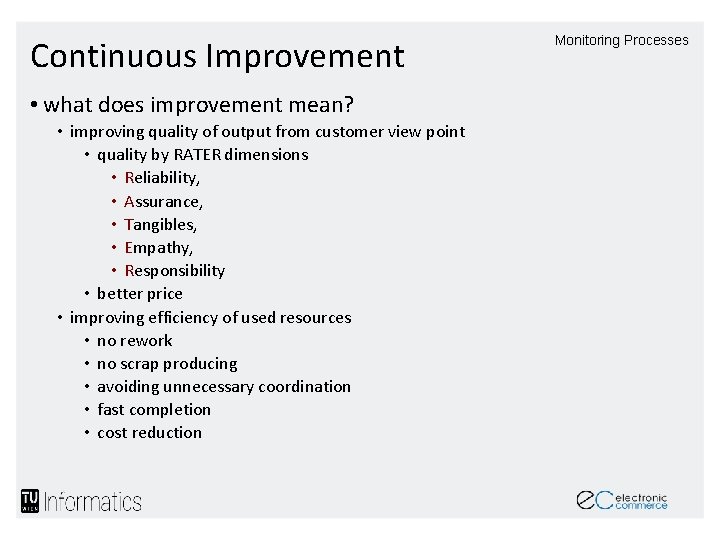 Continuous Improvement • what does improvement mean? • improving quality of output from customer
