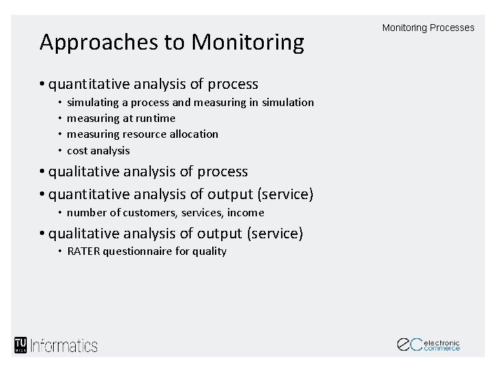 Approaches to Monitoring • quantitative analysis of process • • simulating a process and