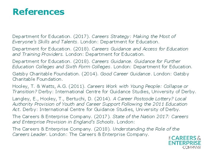 References Department for Education. (2017). Careers Strategy: Making the Most of Everyone’s Skills and