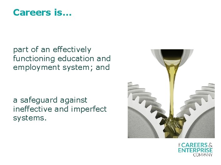 Careers is… part of an effectively functioning education and employment system; and a safeguard