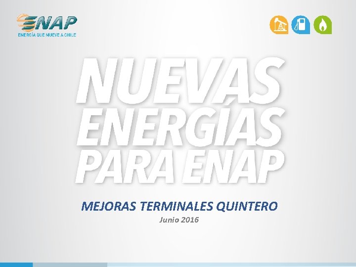MEJORAS TERMINALES QUINTERO Junio 2016 MEJORAS TERMINALES QUINTERO Junio 2016