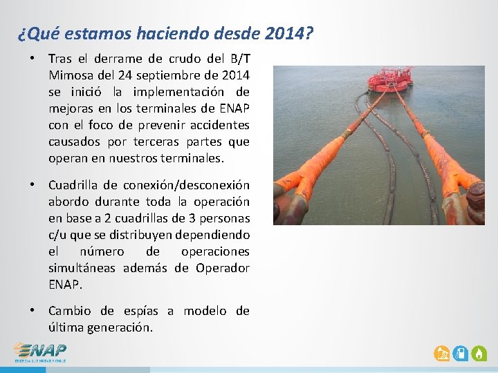 ¿Qué estamos haciendo desde 2014? • Tras el derrame de crudo del B/T Mimosa ¿Qué estamos haciendo desde 2014? • Tras el derrame de crudo del B/T Mimosa