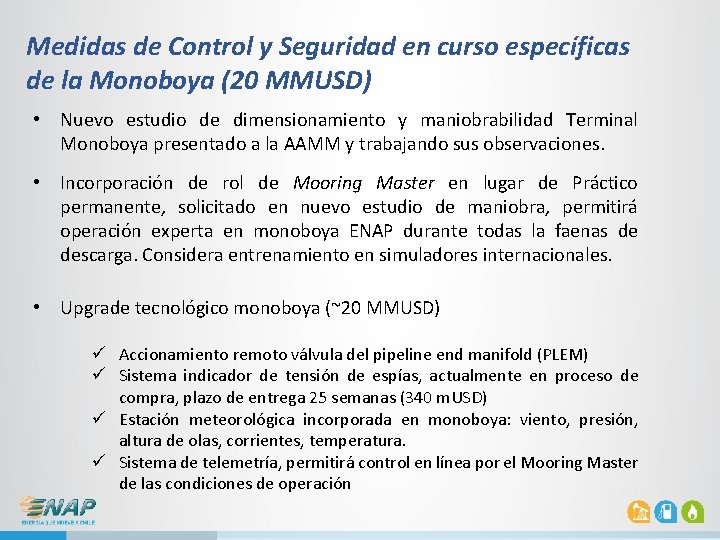 Medidas de Control y Seguridad en curso específicas de la Monoboya (20 MMUSD) • Medidas de Control y Seguridad en curso específicas de la Monoboya (20 MMUSD) •