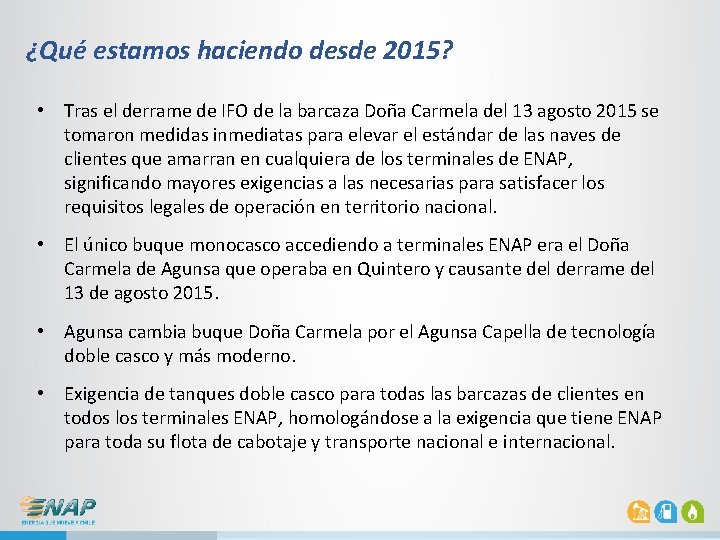 ¿Qué estamos haciendo desde 2015? • Tras el derrame de IFO de la barcaza ¿Qué estamos haciendo desde 2015? • Tras el derrame de IFO de la barcaza