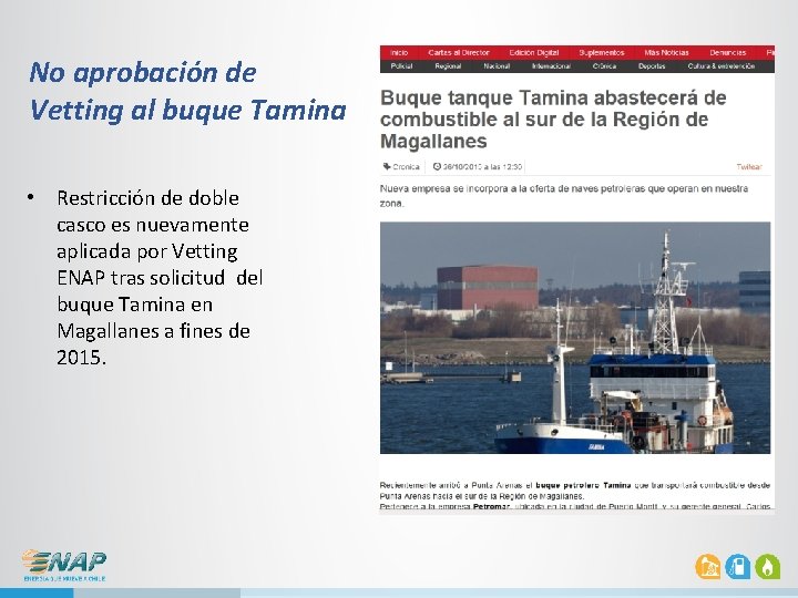 No aprobación de Vetting al buque Tamina • Restricción de doble casco es nuevamente No aprobación de Vetting al buque Tamina • Restricción de doble casco es nuevamente